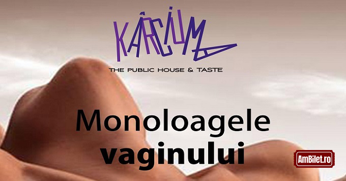 Monoloagele vaginului – dupa Eve Ensler @Cluj Napoca